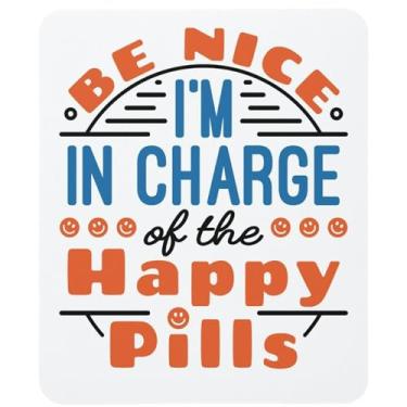 Imagem de Tapete de rato de farmácia, tapete de rato Be Nice, I'm in Charge of The Happy Pills 24 x 20 cm Cor: Farmácia