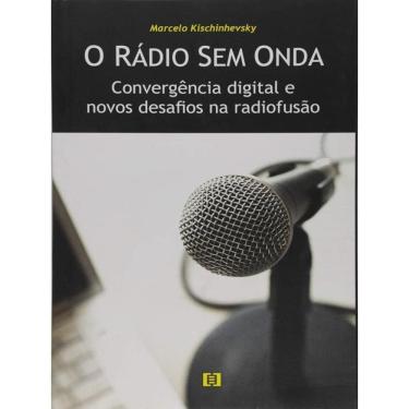 Imagem de Radio Sem Onda - Convergencia Digital E Novos Desafios Na Radiodifusao