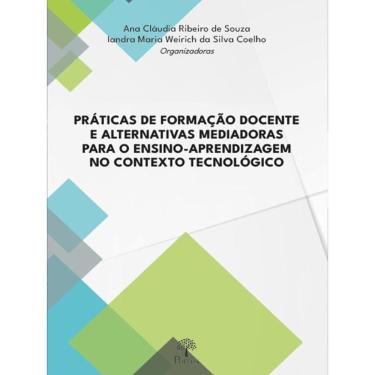 Imagem de Práticas De Formação Docente E Alternativas Mediadoras Para O