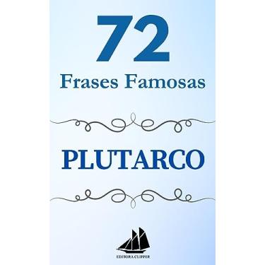 Imagem de 72 Frases Famosas PLUTARCO