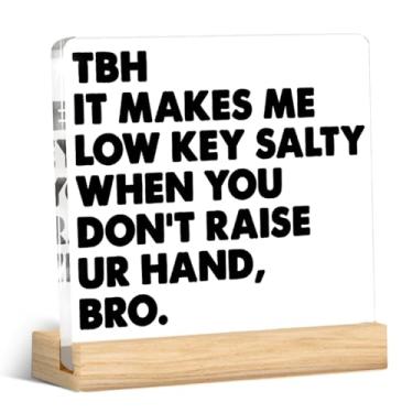 Imagem de Decoração de mesa engraçada para sala de aula TBH It Makes Me Low Key Salty Placa de mesa de acrílico para professores presentes para mulheres e homens