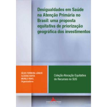 Imagem de Desigualdades Em Saúde Na Atenção Primária No Brasil: Uma Proposta Equ