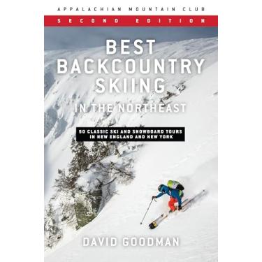 Imagem de Best Backcountry Skiing in the Northeast: 50 Classic Ski and Snowboard Tours in New England and New York