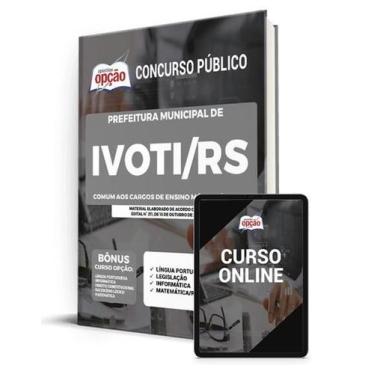 Imagem de Apostila Prefeitura de Ivoti - RS - Comum aos Cargos de Ensino Médio/T