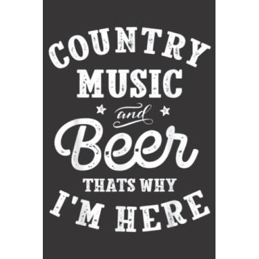Imagem de Country Music and Beer That s Why I m Here Meme Funny Saying Nice: Lined Journal Notebook To Do Schedule, Medium 6x9 Inches, 120 Pages, Printed Cover