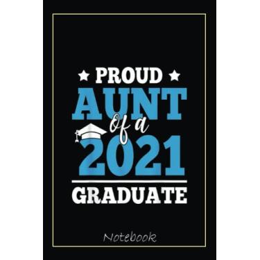 Imagem de Proud Aunt Of A Class Of 2021 Graduate Graduation Gift Notebook: Graduation Gift Diary For Notes, Congratulations, Graduate Journal, Gold Graduate Gifts, Graduation Journal, 6x9 college ruled notebook