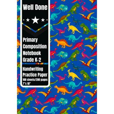 Imagem de Well Done Primary Composition Notebook With Picture Space, Wide Ruled Comp Book, Kids Handwriting Practice Paper, And Drawing Story Journal: Pre-K, ... Home School Supplies, 100 sheets | Dinosaur