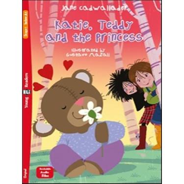 Imagem de Livro - Katie, Teddy And The Princess - Young Eli Readers Below A1 - D