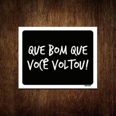 Imagem de Kit 3 Placas Decorativa - Que Bom Que Você Voltou - Sinalizo.Com