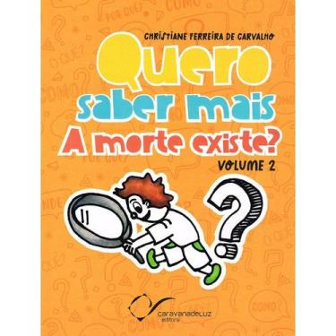 Imagem de Quero saber mais: A morte existe  - Vol. 2 - CARAVANA DE LUZ EDITORA