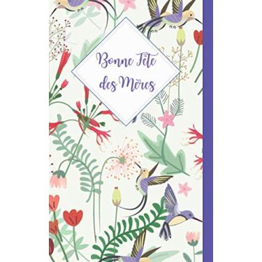 Imagem de Bonne Fête des Mères: Carnet de notes ligné original et fantaisie, spécial fête des mamans pour lui dire je t'aime | 110 pages | Format 12 x 20 cm. Couverture fleurie.