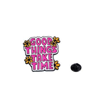 Imagem de Broche Good Things Take Time Motivational Quote Pin - yiweisai