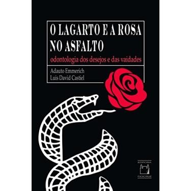 Imagem de O Lagarto e a Rosa no asfalto: odontologia dos desejos e das vaidades