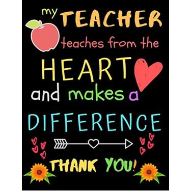 Imagem de My Teacher Teaches From The Heart And Makes A Difference Thank You!: Teacher Notebook Gift - Teacher Gift Appreciation - Teacher Thank You Gift - Gift For Teachers - 8.5"x 11" inches, 100 pages