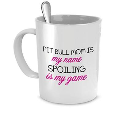 Imagem de Caneca Pit Bull - Pit Bull Mom Is My Name, Spoiling Is My Game - Presentes Pit Bull - Caneca de café Pit Bull