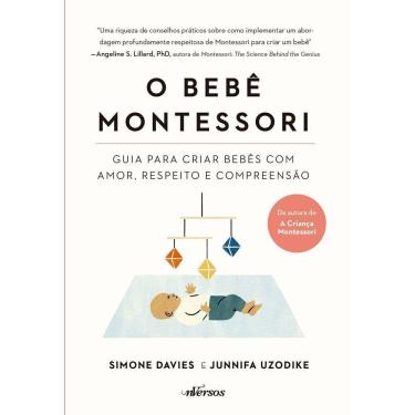 Imagem de o Bebê Montessori - Guia Para Criar Bebês Com Amor, Respeito e Compreensão