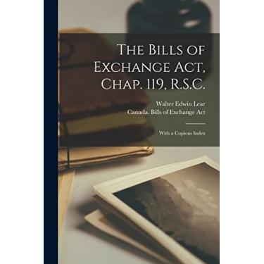 Imagem de The Bills of Exchange Act, Chap. 119, R.S.C. [microform]: With a Copious Index