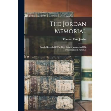 Imagem de The Jordan Memorial: Family Records Of The Rev. Robert Jordan And His Descendants In America