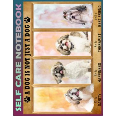 Imagem de Self Care Notebook: Shih Tzu Is A Friend for shih tzu lover My Self-Care, Nutrition, Fitness, Goal Planner for Productivity, Time Management and Focus ... a Happier, Healthier & More Grateful Mindset