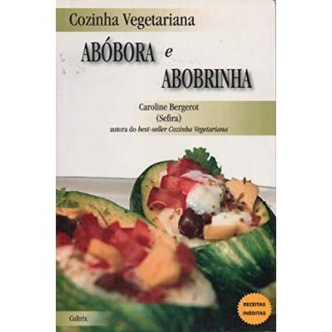 Imagem de Cozinha Vegetariana Abóbora e Abobrinha
