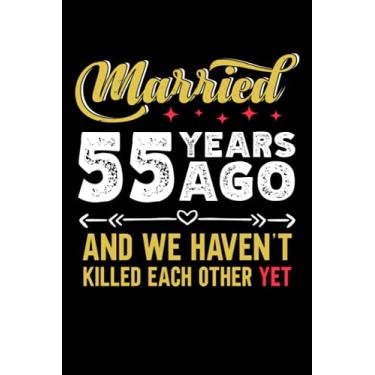 Imagem de Married 55 years ago and we haven't killed each other yet: 6x9, 120 pages, lined journal, souvernir for taking notes, personal notebook, office notes, daily journal
