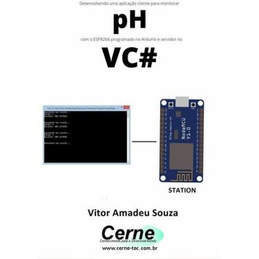 Imagem de Desenvolvendo Uma Aplicacao Cliente-Servidor Para Monitorar Ph Com O Esp8266 Programado No Arduino E
