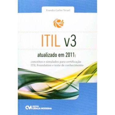 Imagem de ITIL v3 Atualizado em 2011 Conceitos e Simulados para Certificação ITIL Foundation e Teste de Conhec