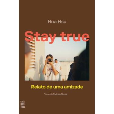 Imagem de Stay True: Relato de uma amizade