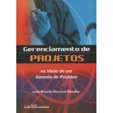 Imagem de Gerenciamento de projetos - na visao de um gerente - CIENCIA MODERNA, 
