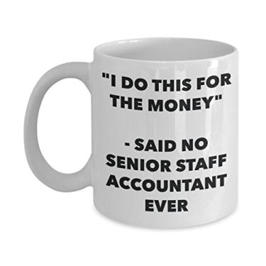 Imagem de Caneca "I Do This for the Money" - Said No Senior Staff Accountant Ever - Chá engraçado Hot Cocoa Coffee Cup - Aniversário Natal Aniversário Mordaça