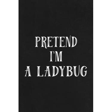 Imagem de Road Trip Log Book - Funny Easy Lazy Halloween PRETEND I'M A LADYBUG Costume Graphic: A Journal To Keep Record Of Date, Traveling With, Weather ... Experiences - Gift For Road Travelers,Daily