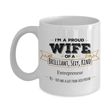 Imagem de Presente para empreendedor - Caneca I'M A Proud Wife of A Brilliant, Sexy e Kind Entrepreneur