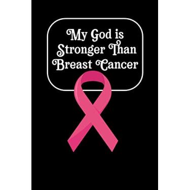 Imagem de My God is Stronger Than Breast Cancer: Journal Notebook for Breast Cancer Survivors, Fighters, Patients,Women,kids,friends and Family