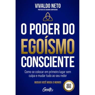 Imagem de O poder do egoísmo consciente: Como se colocar em primeiro lugar sem culpa e mudar tudo ao seu redor