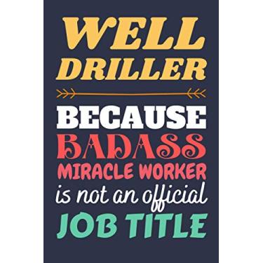 Imagem de Well Driller Gifts: Lined Notebook Journal Paper Blank, a Gift for Well Driller to Write in (Volume 5)