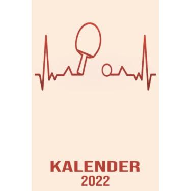 Imagem de Kalender 2022: DIN A5 Kalender von 01/2022 - 12/2022 1 Tag = 1 Seite mit großem Tageskalender und großartiger Übersicht. Monatsübersicht, ... / Herzschlag Tischtennis Kalender 2022