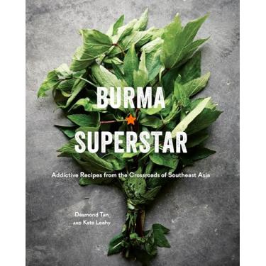 Imagem de Burma Superstar: Addictive Recipes from the Crossroads of Southeast Asia [A Cookbook]