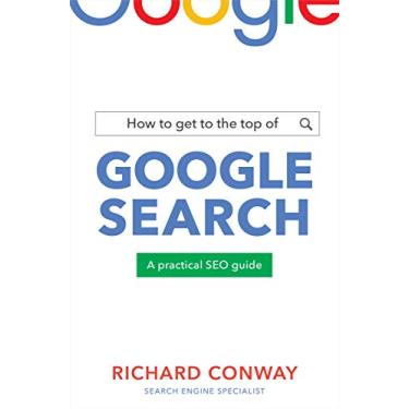 Imagem de How to Get to the Top of Google Search: A Practical SEO Guide (English Edition)