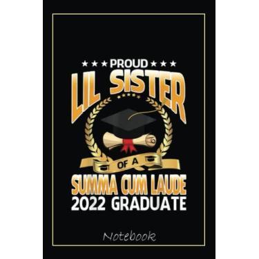 Imagem de Proud Lil Sister Of A Summa Cum Laude 2022 Graduate Notebook: Graduation Gift Diary For Notes, Congratulations, Graduate Journal, Gold Graduate Gifts, Graduation Journal, 6x9 college ruled notebook
