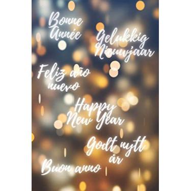Imagem de Happy New Year Bonne Année Buon Anno Feliz Año Nuevo Gelukkig Nieuwjaar Godt nytt år: Sublime Notebook To Wish Happy New Year To Friends And Family