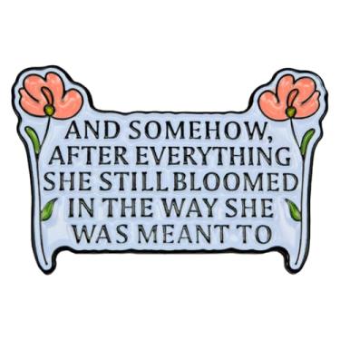 Imagem de Leraverppy Broche esmaltado, And Somehow After Everything She Still Bloomed In The Way She Was Meant To Broche Feminista Inspirador, Presente Para Mulheres Meninas Adolescentes Decoração DIY Cordões