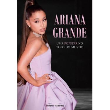 Imagem de Ariana Grande - Uma Popstar no Topo do Mundo - UNIVERSO DOS LIVROS, So