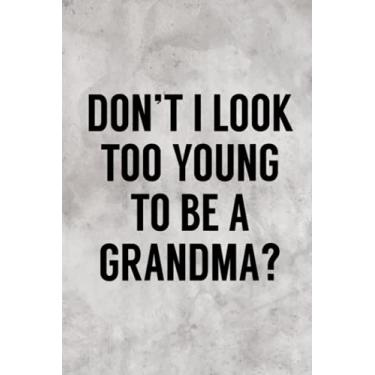 Imagem de Story board - Womens Don't I Look Too Young To Be A Grandma Funny Quote