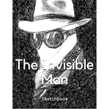 Imagem de The Invisible Man: 2020 Sketchbook Journal & Notebook with Blank Paper for Drawing, Doodling, Painting, Writing, School, Class and Home !