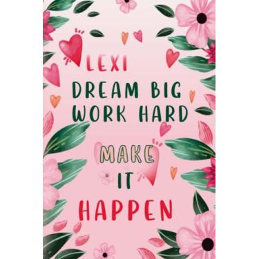 Imagem de Dream Big Workhard Make it Happen Lexi: Personalised Motivational Journal Notebook for Girls Named Lexi. (Custom Name Journal, Blank ... Pages Colorful Chalk Cover-Inspirational