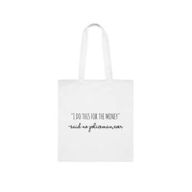 Imagem de Sacola engraçada de policiais, sacola I Do This For The Money Said No Policeman Ever (Eu faço isso para o dinheiro disse que não policiais, presente policial, bolsa reutilizável para policiais, ideia de de Natal, Branco