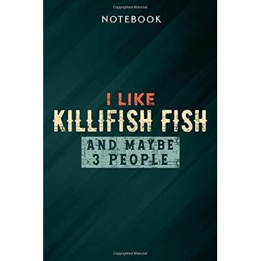 Imagem de Funny I Like Killifish Fish And Maybe 3 People Saying Notebook: Gifts for Women/Best Friend/Mom/Wife/Girlfriend/Boss/Coworker/Nurse/Encouragement Birthday, Menu