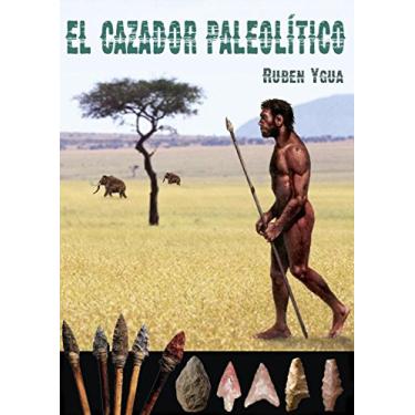 Imagem de EL CAZADOR PALEOLÍTICO (Spanish Edition)
