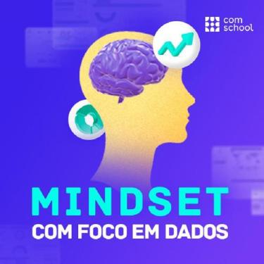 Imagem de Mindset com Foco em Dados - ComSchool