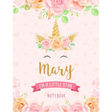 Imagem de Mary I'm A Little Star Notebook: Unicorn Composition Notebook Gift for Students Girls for Home School With Personalized Name With Cute Unicorn Cover Design, 8.5x11 in ,110 Lined Pages.